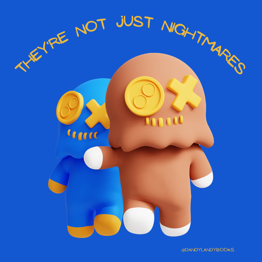 They're Not Just Nightmares