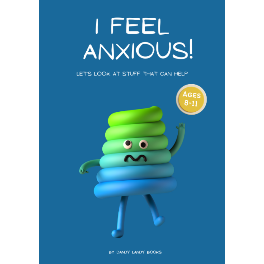 ©️ I Feel Anxious | Ages 8 to 11 | Let's look at stuff that can help | A4 Activity book designed to help children aged 8 to 11 years cope with BIG feelings of Anxiety.